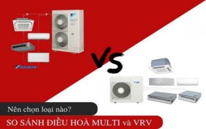 So sánh điều hoà multi và VRV
